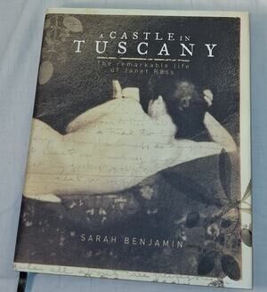 A Castle in Tuscany: The Remarkable Life of Janet Ross Sarah Benjamin 2006 HC